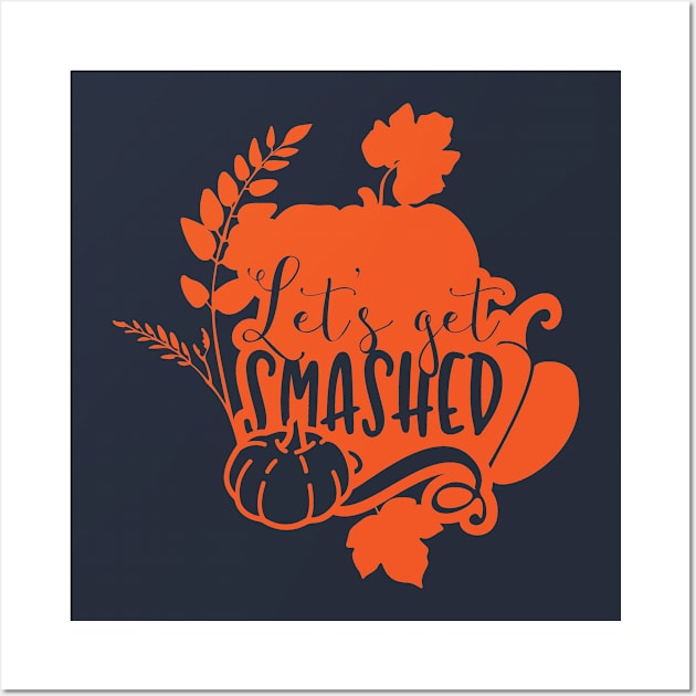 Let's Get Smashed Wall Art by CoApparel